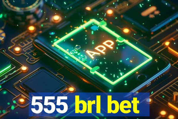 555 brl bet